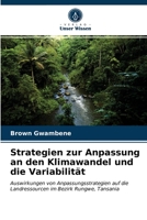 Strategien zur Anpassung an den Klimawandel und die Variabilität: Auswirkungen von Anpassungsstrategien auf die Landressourcen im Bezirk Rungwe, Tansania 6203108251 Book Cover