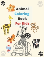 Animal Coloring Book For Kids: Coloring Books For Kids Aged 3-8 B08NWQZQF6 Book Cover