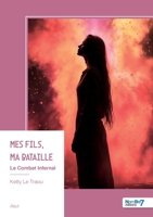 Mes Fils, ma Bataille: Le Combat Infernal (French Edition) B0GXTQLD6C Book Cover