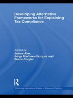 Developing Alternative Frameworks for Explaining Tax Compliance 0415576989 Book Cover