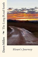 The Long Road South: Sloan's Journey 154291468X Book Cover