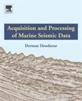 Acquisition and Processing of Marine Seismic Data 0128114908 Book Cover