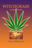 Witchgrass: A Pipe Dream 1452875855 Book Cover