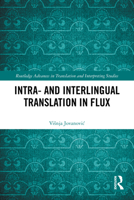 Intra- and Interlingual Translation in Flux (Routledge Advances in Translation and Interpreting Studies) 1032419040 Book Cover