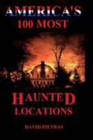 America's 100 Most Haunted Locations 139306342X Book Cover