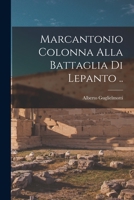 Marcantonio Colonna alla battaglia di Lepanto .. 1015950566 Book Cover
