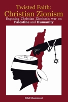 Twisted Faith: Christian Zionism B0GWSPCRFF Book Cover