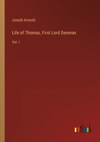 Life of Thomas, First Lord Denman: Vol. I 3368819941 Book Cover