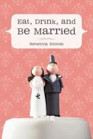 Eat, Drink, and Be Married 145029507X Book Cover