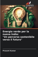 Energia verde per la nuova India: "Un percorso sostenibile verso il futuro" 620596497X Book Cover