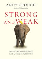 Strong and Weak: Embracing a Life of Love, Risk and True Flourishing 0830844430 Book Cover