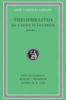 Theophrastus: De Causis Plantarum, Volume I, Books 1-2 (Loeb Classical Library No. 471) 0674995198 Book Cover
