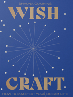 WishCraft: How to Manifest Your Dream Life 1784883492 Book Cover