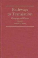 Pathways to Translation: Pedagogy and Process (Translation Studies, No 3) 0873385160 Book Cover