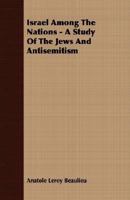 Israel Among The Nations - A Study Of The Jews And Antisemitism 1163294942 Book Cover