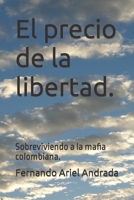 El precio de la libertad.: Sobreviviendo a la mafia colombiana. 9878883515 Book Cover