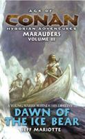 Age of Conan: Hyborian Adventures: Marauders, Volume 3: Dawn of the Ice Bear 0441013929 Book Cover