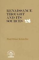 Renaissance Thought and its Sources 0231045131 Book Cover