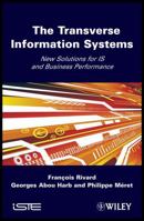 The Transverse Information System: New Solutions for Is and Business Performance 1848211082 Book Cover