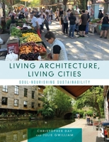 Living Architecture, Living Cities: Soul-Nourishing Sustainability 1138594806 Book Cover