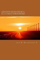 Gestion Estrategica, el Cuarto Paradigma 149738771X Book Cover