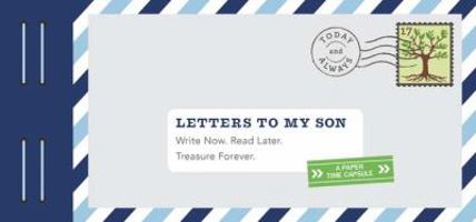 Letters to My Son: Write Now. Read Later. Treasure Forever. 1452153817 Book Cover