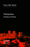 Thinking after Gaza: An Essay on Ferocity (Semiotext(e) / Intervention Series) 1635902762 Book Cover