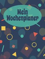 MeinWochenplaner: A4 Kalender f�r t�gliche Termine - Ziele & Erfolge - Schnellbewertung f�r jeden Tag - 52 Wochen - 365 Tage - Softcover 1076813364 Book Cover