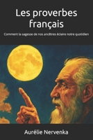Les proverbes français: Comment la sagesse de nos ancêtres éclaire notre quotidien (French Edition) B0F7HQBP7D Book Cover