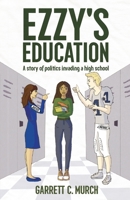 Ezzy's Education: A story of politics invading a high school B0BGKZBRYG Book Cover