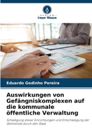 Auswirkungen von Gefängniskomplexen auf die kommunale öffentliche Verwaltung: Schädigung dieser Einrichtungen und Entschädigung der Gemeinde durch den Staat (German Edition) 6207658833 Book Cover
