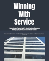 Winning With Service: Elevate Customer Experience, Build Loyalty, and Drive Success. B0F63BD515 Book Cover