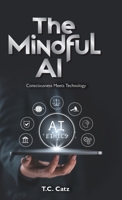 The Mindful AI: Consciousness Meets Technology B0DPJRZXBX Book Cover