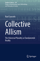 Collective Allism: The Universal Plurality as Fundamental Reality (Synthese Library, 539) 3032242657 Book Cover