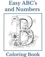 Easy ABC's and Numbers Coloring Book: Simple and Easy ABC's and Numbers for Coloring Fun and Relaxation B0CVFWP68Z Book Cover
