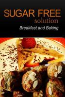 Sugar-Free Solution - Breakfast and Baking Recipes - 2 book pack 1494462362 Book Cover