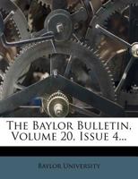 The Baylor Bulletin, Volume 20, Issue 4... 1276544839 Book Cover