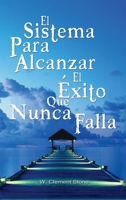 El Sistema Para Alcanzar El Exito Que Nunca Falla / The Success System That Never Fails 1638231931 Book Cover
