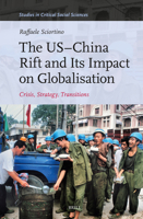 The Us-China Rift and Its Impact on Globalisation: Crisis, Strategy, Transitions (Studies in Critical Social Sciences) 9004694390 Book Cover
