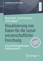 Visualisierung von Daten für die sozialwissenschaftliche Forschung: Eine anwendungsbezogene Einführung mit R (Quantitative Sozialforschung) (German Edition) 3658508779 Book Cover