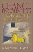 Chance Encounters: The Story of the Innkeeper's Son 1591291178 Book Cover