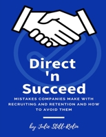 Direct 'n Succeed: Mistakes Companies Make with Recruiting and Retention and How to Avoid Them 1081429313 Book Cover