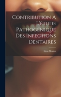 Contribution A L'étude Pathogénique Des Infections Dentaires 1022567233 Book Cover