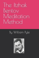 The Itzhak Bentov Meditation Method (The Itzhak Bentov Series) B0G5HJ84TW Book Cover