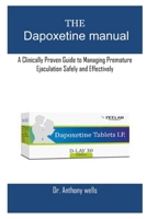 The Dapoxetine manual: A Clinically Proven Guide to Managing Premature Ejaculation Safely and Effectively B0FKZMMRYC Book Cover