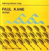 Paul Kane: Artist (Following Historic Trails) 0920490360 Book Cover
