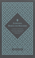 Judging Maria de Macedo: A Female Visionary and the Inquisition in Early Modern Portugal 0807137022 Book Cover