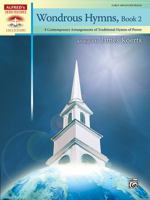 Wondrous Hymns, Bk 2: 8 Contemporary Arrangements of Traditional Hymns of Power 0739069624 Book Cover