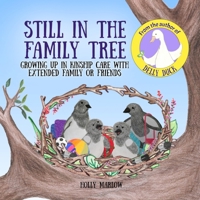 Still in the Family Tree: A children’s book about being raised by grandparents, aunts, uncles, other relatives or connected carers | Kinship Care | ... Kinship Care and Special Guardianship) 1068523018 Book Cover