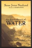 The Disobedience of Water: Stories and Novellas 0688178456 Book Cover
